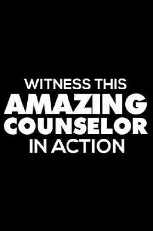 Cover of Witness This Amazing Counselor in Action