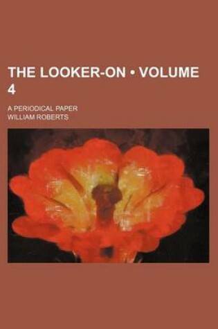 Cover of The Looker-On (Volume 4); A Periodical Paper