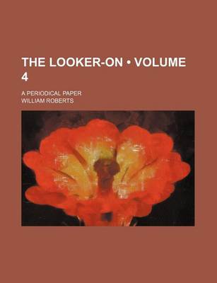 Book cover for The Looker-On (Volume 4); A Periodical Paper