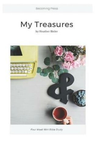 Cover of My Treasures - Four Week Mini Bible Study