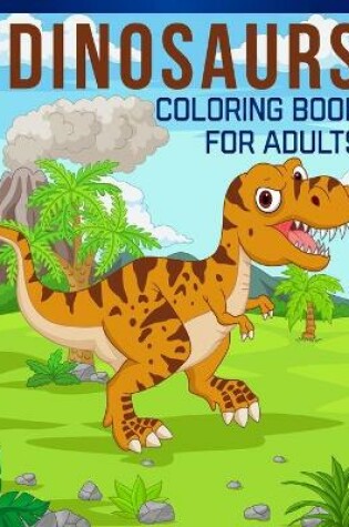 Cover of Dinosaurs Coloring Book for Adults