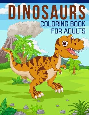 Book cover for Dinosaurs Coloring Book for Adults