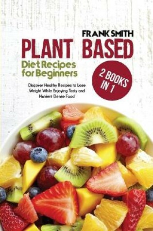 Cover of Plant Based Diet Recipes for Beginners