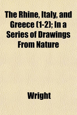 Book cover for The Rhine, Italy, and Greece (1-2); In a Series of Drawings from Nature