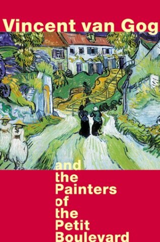 Cover of Vincent Van Gogh and the Painters of the Petit Boulevard