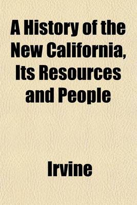 Book cover for A History of the New California, Its Resources and People