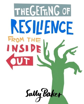 Book cover for The Getting of Resilience from the Inside Out