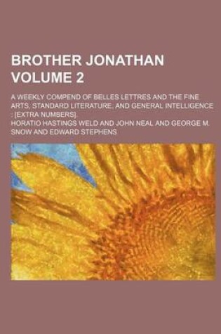 Cover of Brother Jonathan; A Weekly Compend of Belles Lettres and the Fine Arts, Standard Literature, and General Intelligence