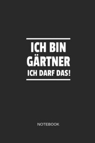 Cover of Ich Bin Gartner Ich Darf Das Notebook