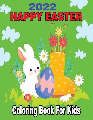 Book cover for 2022 Happy Easter Coloring Book for Kids