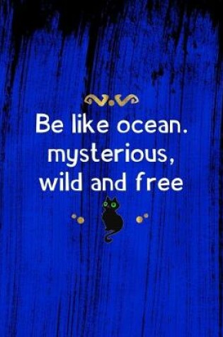Cover of Be Like Ocean. Mysterious, Wild And Free