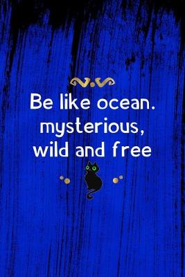 Book cover for Be Like Ocean. Mysterious, Wild And Free
