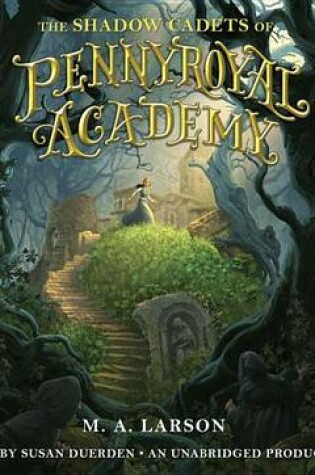 Cover of The Shadow Cadets of Pennyroyal Academy
