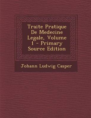 Book cover for Traite Pratique de Medecine Legale, Volume 1 - Primary Source Edition