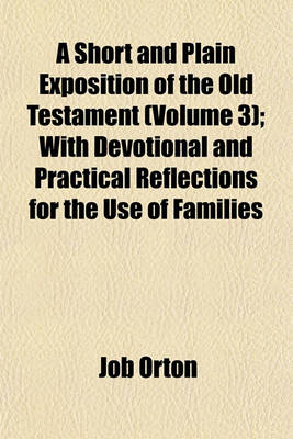 Book cover for A Short and Plain Exposition of the Old Testament (Volume 3); With Devotional and Practical Reflections for the Use of Families