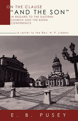 Book cover for On the Clause "And the Son," in Regard to the Eastern Church and the Bonn Conference