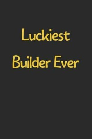 Cover of Luckiest Builder Ever