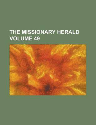 Book cover for The Missionary Herald Volume 49