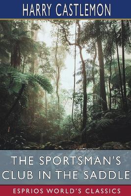 Book cover for The Sportsman's Club in the Saddle (Esprios Classics)
