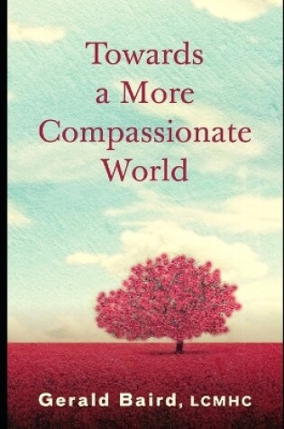 Cover of Towards a More Compassionate World