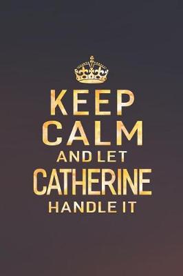 Book cover for Keep Calm and Let Catherine Handle It