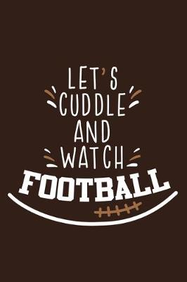Book cover for Let's Cuddle And Watch Football