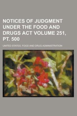 Cover of Notices of Judgment Under the Food and Drugs ACT Volume 251, PT. 500