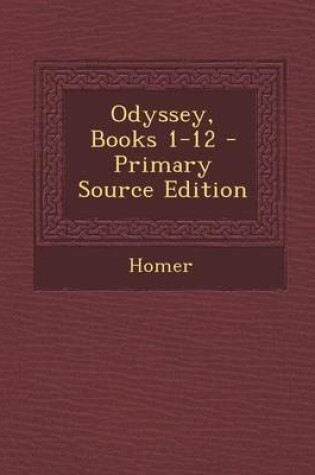 Cover of Odyssey, Books 1-12 - Primary Source Edition