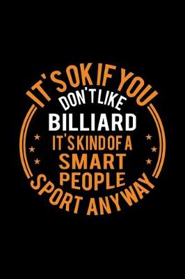 Book cover for It's Okay If You Don't Like Billiard It's Kind Of A Smart People Sport Anyway