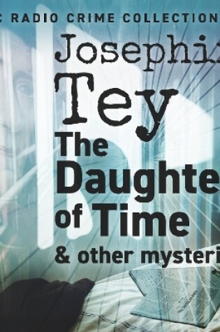 Cover of Josephine Tey: The Daughter of Time & other mysteries