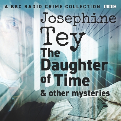 Book cover for Josephine Tey: The Daughter of Time & other mysteries