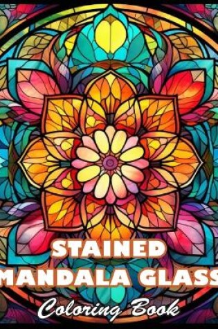 Cover of Stained Mandala Glass Coloring Book