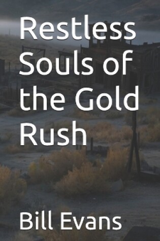 Cover of Restless Souls of the Gold Rush