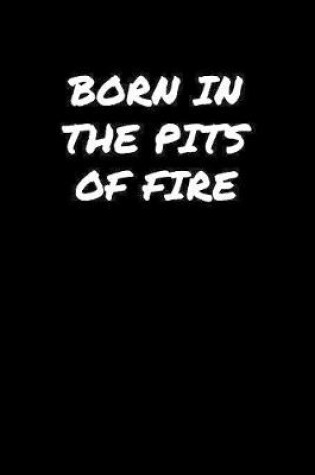 Cover of Born In The Pits Of Fire