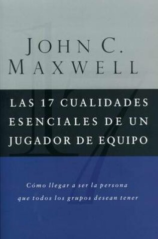 Cover of Las 17 Cualidades Esenciales de Un Jugador de Equipo