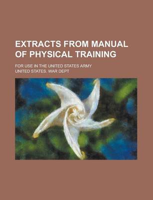 Book cover for Extracts from Manual of Physical Training; For Use in the United States Army