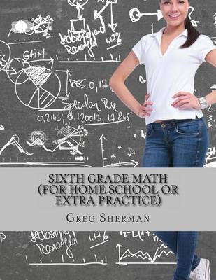 Book cover for Sixth Grade Math (For Home School or Extra Practice)