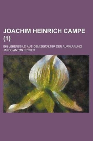 Cover of Joachim Heinrich Campe; Ein Lebensbild Aus Dem Zeitalter Der Aufklarung (1)