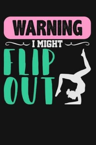 Cover of Warning I Might Flip Out