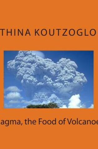 Cover of Magma, the Food of Volcanoes