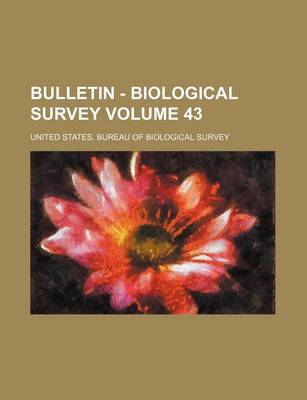 Book cover for Bulletin - Biological Survey Volume 43