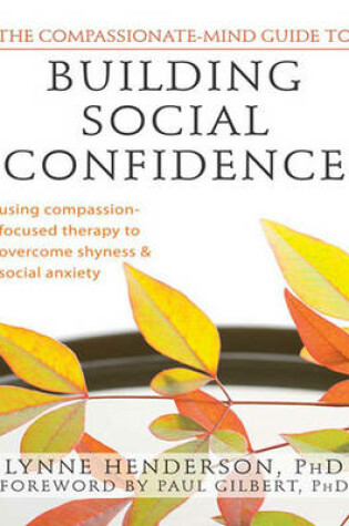 Cover of The Compassionate-Mind Guide to Building Social Confidence
