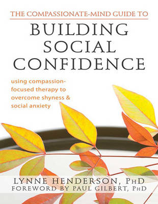 Cover of The Compassionate-Mind Guide to Building Social Confidence