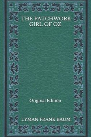 Cover of The Patchwork Girl Of Oz - Original Edition