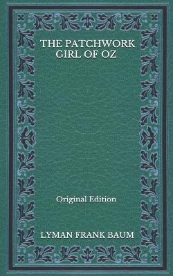 Book cover for The Patchwork Girl Of Oz - Original Edition