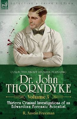 Book cover for Collected Short Stories Featuring Doctor John Thorndyke Volume 3