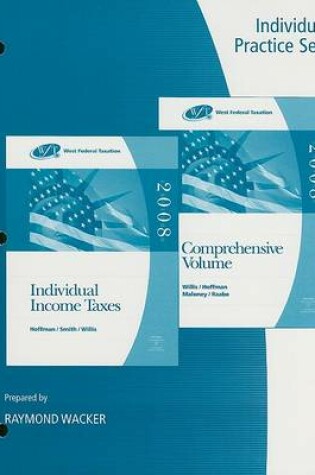 Cover of West Federal Taxation Individual Income Taxes and Comprehensive Volume: Individual Practice Sets