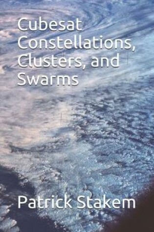 Cover of Cubesat Constellations, Clusters, and Swarms