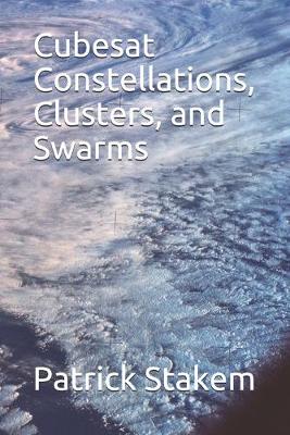 Book cover for Cubesat Constellations, Clusters, and Swarms