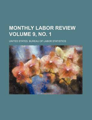 Book cover for Monthly Labor Review Volume 9, No. 1